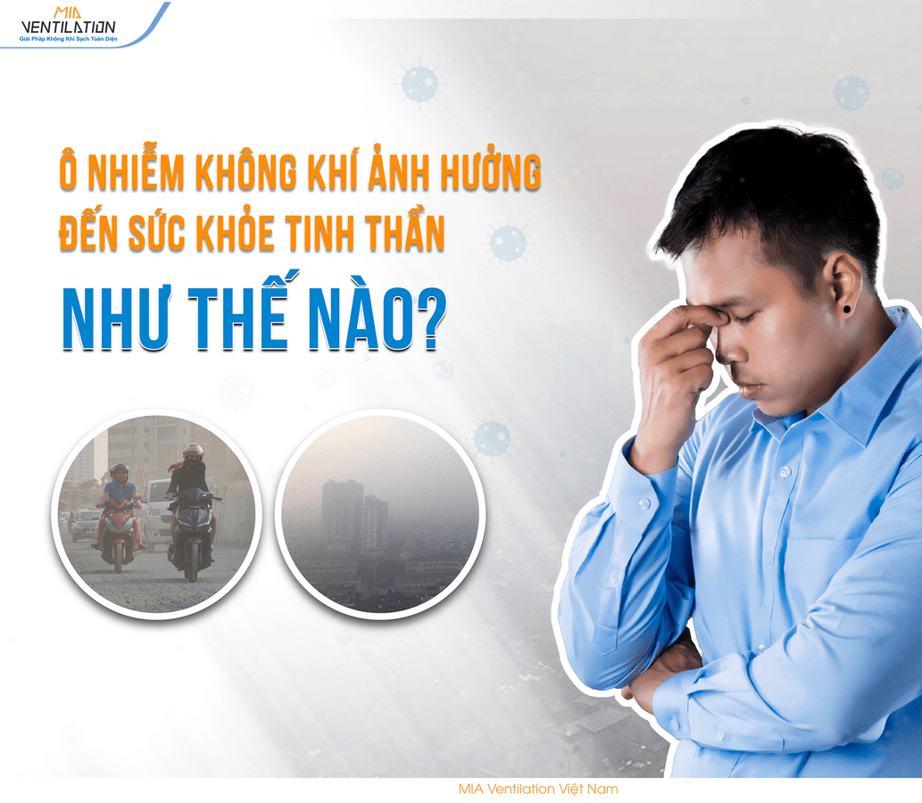 Ô NHIỄM KHÔNG KHÍ ẢNH HƯỞNG ĐẾN SỨC KHỎE TINH THẦN NHƯ THẾ NÀO?